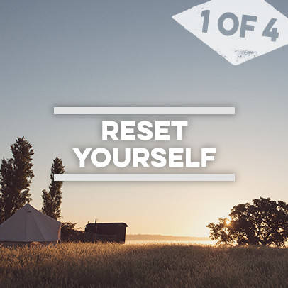 Reset yourself